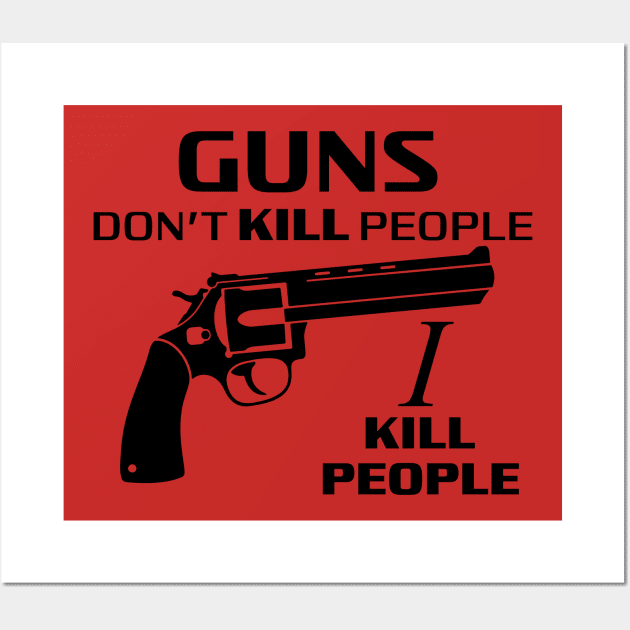 Guns Don't Kill People, I Kill People Quote Wall Art by Meta Cortex